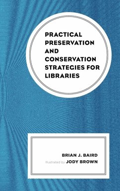 Practical Preservation and Conservation Strategies for Libraries - Baird, Brian J.