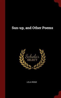 Sun-up, and Other Poems - Ridge, Lola