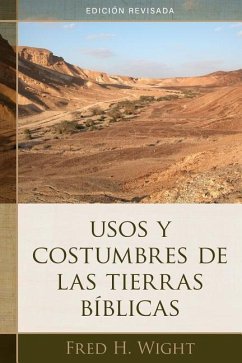 Usos Y Costumbres de Las Tierras Bíblicas - Wight, Fred