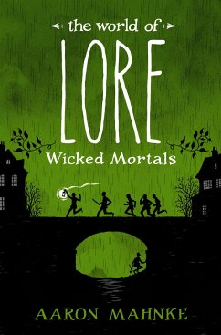 The World of Lore: Wicked Mortals - Mahnke, Aaron