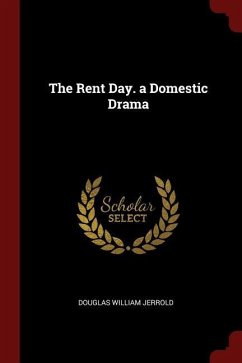 The Rent Day. a Domestic Drama - Jerrold, Douglas William