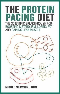 The Protein Pacing Diet: The Scientific Breakthrough for Boosting Metabolism, Losing Fat and Gaining Lean Muscle - Dvorak, Nicole