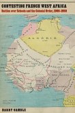 Contesting French West Africa (eBook, ePUB)