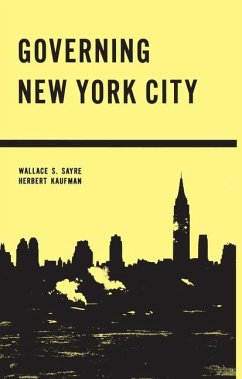 Governing New York City: Politics in the Metropolis - Sayre, Wallace; Kaufman, Herbert
