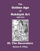 The Golden Age of Rubaiyat Art III. The Decorators