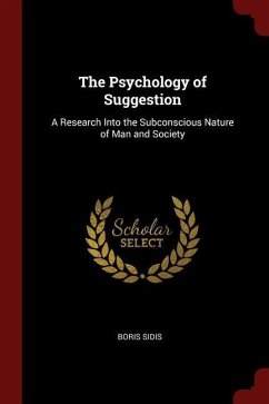 The Psychology of Suggestion: A Research Into the Subconscious Nature of Man and Society