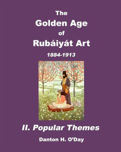 The Golden Age of Rubaiyat Art II. Popular Themes - O'Day, Danton H.