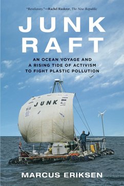 Junk Raft: An Ocean Voyage and a Rising Tide of Activism to Fight Plastic Pollution - Eriksen, Marcus