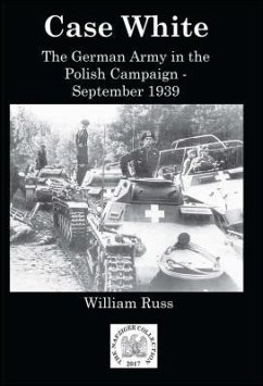 Case White: German Operations in the Polish Campaign, September 1939 - Russ, Bill