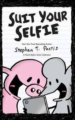 Suit Your Selfie: A Pearls Before Swine Collection - Pastis, Stephan