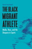 Black Migrant Athlete (eBook, ePUB)
