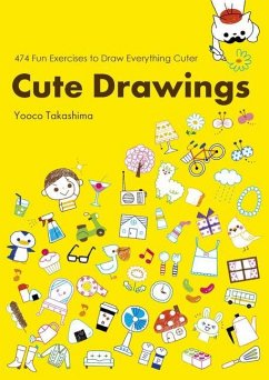 Cute Drawings: 474 Fun Exercises to Draw Everything Cuter - Takashima, Yoko