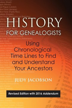 History for Genealogists, Using Chronological TIme Lines to Find and Understand Your Ancestors - Jacobson, Judy
