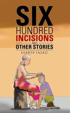 Six Hundred Incisions and Other Stories - Fasasi, Khabyr