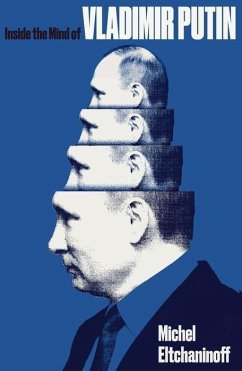 Inside the Mind of Vladimir Putin - Eltchaninoff, Michel