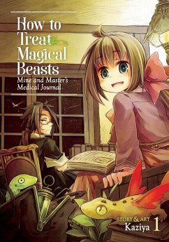 Cover How to Treat Magical Beasts: Mine and Master's Medical Journal Vol. 1