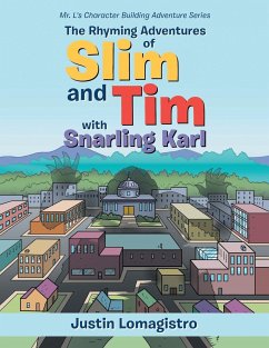 The Rhyming Adventures of Slim and Tim with Snarling Karl: Mr. L's Character Building Adventure Series - Lomagistro, Justin