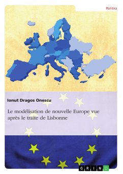 Le modélisation de nouvelle Europe vue après le traite de Lisbonne (eBook, PDF) - Onescu, Ionut Dragos