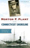 Morton F. Plant and the Connecticut Shoreline (eBook, ePUB)