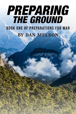 Preparing The Ground (Preparations for War, #1) (eBook, ePUB) - Melson, Dan