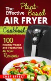 The Effective Plant-Based Air Fryer Cookbook (eBook, ePUB)