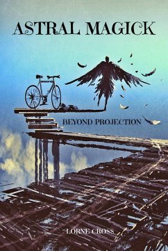 Cover Astral Magick: Beyond Projection (eBook, ePUB)