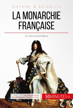 La monarchie française (eBook, ePUB) - Moine, Déborah; 50Minutes