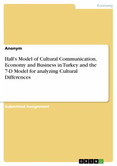 Hall's Model of Cultural Communication, Economy and Business in Turkey and the 7-D Model for analyzing Cultural Differences (eBook, PDF)
