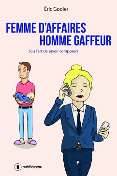 Femme d'affaires, homme gaffeur (eBook, ePUB) - Godier, Eric