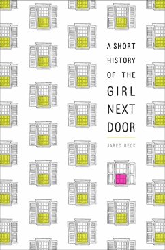 A Short History of the Girl Next Door (eBook, ePUB) - Reck, Jared