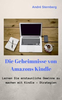 Die Geheimnisse von Amazons Kindle (eBook, ePUB) - Sternberg, Andre