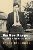 Walter Harper, Alaska Native Son (eBook, ePUB) Walter Harper, Alaska Native Son (eBook, ePUB)