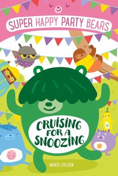 Super Happy Party Bears: Cruising for a Snoozing (eBook, ePUB) - Colleen, Marcie