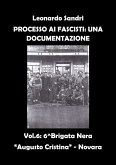 Processo ai Fascisti: Una Documentazione Volume 6 - Brigata Nera "Augusto Cristina" - Novara (eBook, PDF)