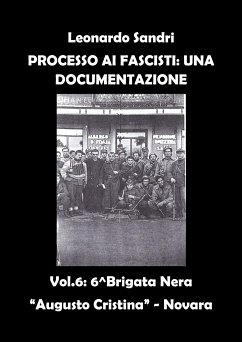 Processo ai Fascisti: Una Documentazione Volume 6 - Brigata Nera 