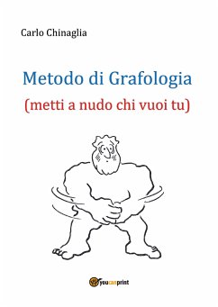 Metodo di Grafologia (metti a nudo chi vuoi tu) (eBook, PDF) - Chinaglia, Carlo