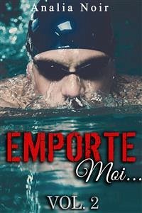 Emporte-Moi... (Vol. 2): Le Nageur au Corps de Rêve (eBook, ePUB) - Noir, Analia