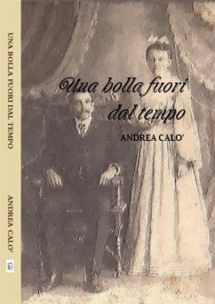 Una Bolla Fuori Dal Tempo (eBook, ePUB) - Calo', Andrea