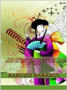 The ideals of the East - with special reference to the art of Japan (eBook, ePUB) - Okakura, Kakuzo