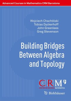 Building Bridges Between Algebra and Topology - Chachólski, Wojciech;Dyckerhoff, Tobias;Greenlees, John