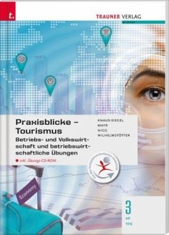 Praxisblicke Tourismus - Betriebs- und Volkswirtschaft 3 HF/TFS, m. Übungs-CD-ROM - Mayr, Helga;Nigg, Christina;Wilhelmstötter, Michael