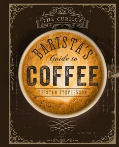 The Curious Barista's Guide to Coffee (eBook, ePUB) - Stephenson, Tristan