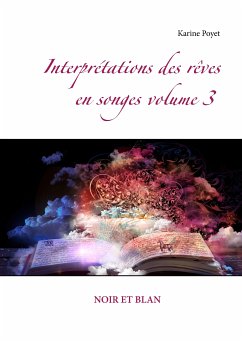 Interprétations des rêves en songes volume 3 : NOIR ET BLAN (eBook, ePUB)
