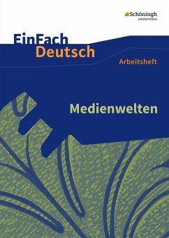 Medienwelten. EinFach Deutsch - Unterrichtsmodelle und Arbeitshefte - Mersiowsky, Christine