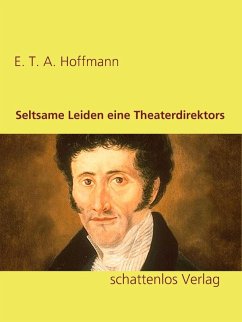 Seltsame Leiden eine Theaterdirektors (eBook, ePUB) - Hoffmann, E. T. A.