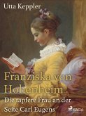 Franziska von Hohenheim - Die tapfere Frau an der Seite Carl Eugens (eBook, ePUB)