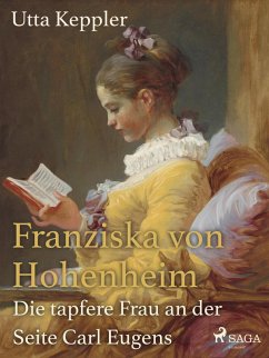 Franziska von Hohenheim - Die tapfere Frau an der Seite Carl Eugens (eBook, ePUB) - Keppler, Utta