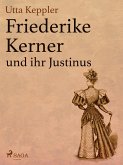 Friederike Kerner und ihr Justinus (eBook, ePUB)