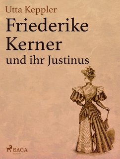 Friederike Kerner und ihr Justinus (eBook, ePUB) - Keppler, Utta