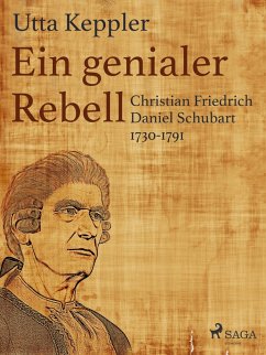Ein genialer Rebell - Christian Friedrich Daniel Schubart 1730-1791 (eBook, ePUB) - Keppler, Utta